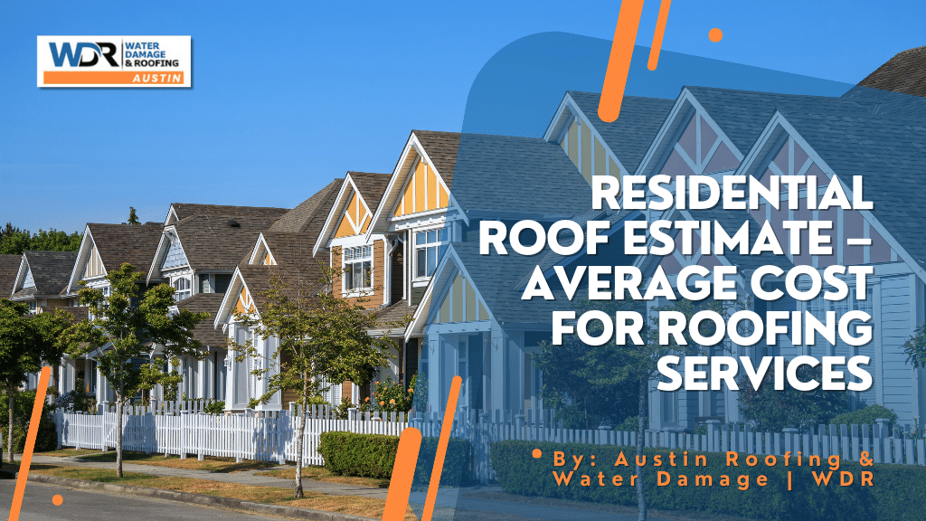Residential Roof Estimate – Average Cost for Roofing Services