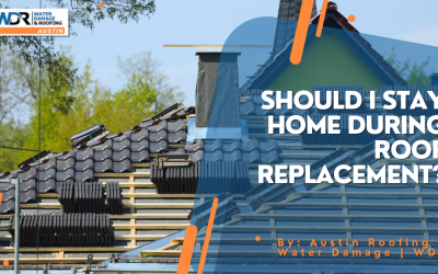 Should I Stay Home During Roof Replacement?