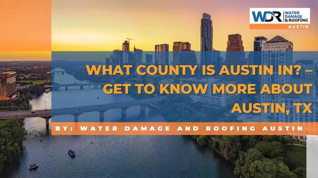 What County Is Austin in? - Get to Know More about Austin, TX